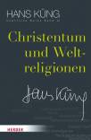 Christentum und Weltreligionen - Hans Küng Sämtliche Werke Band 12 