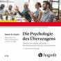 Die Psychologie des Überzeugens - Hörbuch  - Wie Sie sich selbst und Ihren Mitmenschen auf die Schliche kommen