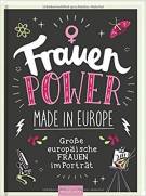 Frauenpower made in Europe: Große Europäische Frauem im Porträt Große europäische Frauen im Porträt