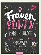 Frauenpower made in Europe: Große Europäische Frauem im Porträt Große europäische Frauen im Porträt