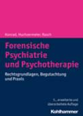 Forensische Psychiatrie und Psychotherapie Rechtsgrundlagen, Begutachtung und Praxis