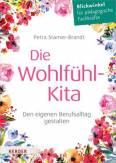 Die Wohlfühl-Kita - Den eigenen Berufsalltag gestalten