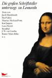 Die großen Schriftsteller unterwegs zu Leonardo - Texte von Jacob Burckhardt, Paul Valéry, Maurice Merleau-Ponty, Karl Jaspers, Luca Pacioli, Stendhal, J.W. von Goethe, Rainer Maria Rilke u.a.