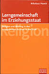 Lerngemeinschaft im 

Erziehungsstaat Religion und Bildung in den evangelischen Kirchen in der DDR