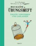Das Kleine Übungsheft - Ängste verstehen und loslassen - 