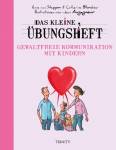 Das Kleine Übungsheft - Gewaltfreie Kommunikation mit Kindern 