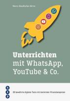 Unterrichten mit WhatsApp, YouTube & Co. 28 bewährte digitale Tools mit konkreten Praxisbeispielen 