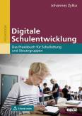 Digitale Schulentwicklung Das Praxisbuch für Schulleitung und Steuergruppen