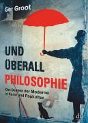 Und überall Philosophie Das Denken der Moderne in Kunst und Popkultur