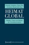 Heimat global Modelle, Praxen und Medien der Heimatkonstruktion