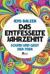Das entfesselte Jahrzehnt - Sound und Geist der 70er