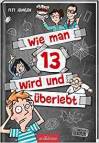 Wie man 13 wird und überlebt 