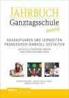Jahrbuch Ganztagsschule 2019/20 - Hausaufgaben und Lernzeiten pädagogisch sinnvoll gestalten Aktuelle Entwicklungen und Diskussionslinien