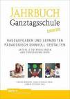 Jahrbuch Ganztagsschule 2019/20 - Hausaufgaben und Lernzeiten pädagogisch sinnvoll gestalten - Aktuelle Entwicklungen und Diskussionslinien