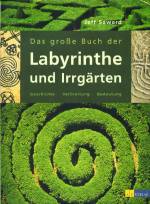 Das große Buch der Labyrinthe und Irrgärten Geschichte - Verbreitung - Bedeutung