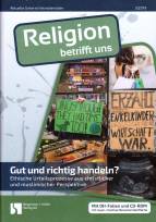 Gut und richtig Handeln? Ethische Urteilsprozesse aus christlicher und muslimischer Perspektive