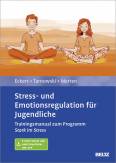 Stress- und Emotionsregulation für Jugendliche - Trainingsmanual zum Programm »Stark im Stress«. Mit E-Book inside und Arbeitsmaterial