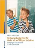 Mathematikunterricht für Kinder mit auffälligem Verhalten Anregungen und Beispiele für die Grundschule