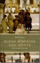 Kleine Römische Geschichte - Einmal Weltmacht und zurück