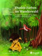 Dunkle Farben im Wunderwald  Ein Buch für Kinder, deren Eltern psychisch erkrankt sind