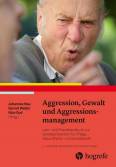 Aggression, Gewalt und Aggressionsmanagement  - Lehr- und Praxishandbuch zur Gewaltprävention für Pflege-, Gesundheits- und Sozialberufe