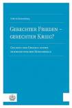 Gerechter Frieden – gerechter Krieg? Chancen und Grenzen zweier friedensethischer Denkmodelle