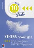 Stress bewältigen Mit effektiven Übungen Druck und Angst in der Schule entgegenwirken