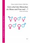 Gott schuf den Menschen als Mann und Frau und ...? Gender und Theologie 