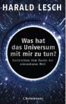 Was hat das Universum mit mir zu tun? Nachrichten vom Rande der erkennbaren Welt