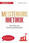 Meisterkurs Rhetorik Der Weg zum Kommunikationsprofi