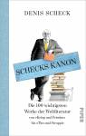 Schecks Kanon - Die 100 wichtigsten Werke der Weltliteratur von „Krieg und Frieden“ bis „Tim und Struppi“