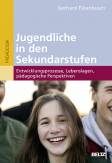 Jugendliche in den Sekundarstufen - Entwicklungsprozesse, Lebenslagen, pädagogische Perspektiven