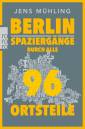Berlin  - Spaziergänge durch alle 96 Ortsteile