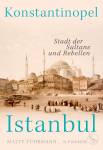 Konstantinopel-Istanbul Stadt der Sultane und Rebellen