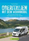 Oberitalien mit dem Wohnmobil Die schönsten Routen vom Lago Maggiore bis in die Toskana