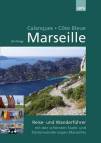 Marseille, Calanques, Côte Bleue Reise- und Wanderführer mit den schönsten Stadt- und Küstenwanderungen Marseilles