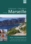 Marseille, Calanques, Côte Bleue - Reise- und Wanderführer mit den schönsten Stadt- und Küstenwanderungen Marseilles