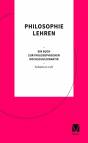 Philosophie lehren Ein Buch zur philosophischen Hochschuldidaktik