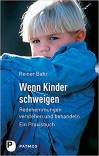 Wenn Kinder schweigen  Redehemmungen verstehen und behandeln - Ein Praxisbuch