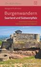 Burgenwandern Saarland und Südwestpfalz 24 Rundwege zu Ruinen und historischen Sehenswürdigkeiten