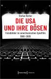 Die USA und ihre Bösen - Feindbilder im amerikanischen Spielfilm 1980-2005