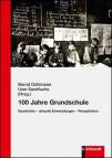 100 Jahre Grundschule - Geschichte − aktuelle Entwicklungen − Perspektiven
