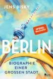 Berlin - Biographie einer großen Stadt