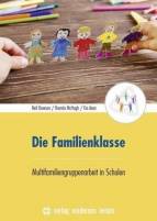 Die Familienklasse - Multifamiliengruppenarbeit in Schulen