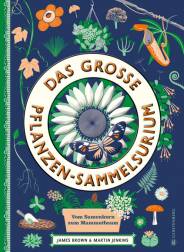 Das große Pflanzen-Sammelsurium - Vom Samenkorn zum Mammutbaum