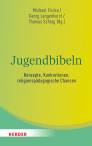 Jugendbibeln - Konzepte, Konkretionen, religionspädagogische Chancen