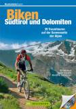 Biken - Südtirol und Dolomiten 39 Traumtouren auf der Sonnenseite der Alpen