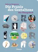 Die Praxis des Gestaltens - Das Übungsbuch