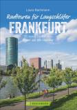 Die schönsten Radtouren für Langschläfer rund um Frankfurt (Main) - 30 kurze Radtouren direkt vor der Haustür