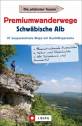 Premiumwanderwege Schwäbische Alb 27 ausgezeichnete Touren mit Qualitätsgarantie